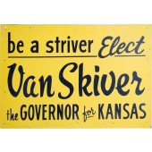 be a striver Elect VanSkiver the GOVERNOR for KANSAS (double-sided metal sign)