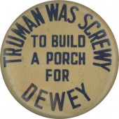 TRUMAN WAS SCREWY TO BUILD A PORCH FOR DEWEY