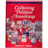 COLLECTING POLITICAL AMERICANA by Dr. Edmund B. Sullivan