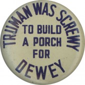 TRUMAN WAS SCREWY TO BUILD A PURCH FOR DEWEY
