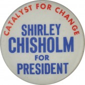 CATALYST FOR CHANGE SHIRLEY CHISHOLM FOR PRESIDENT