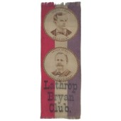 WILLIAM J. BRYAN PRESIDENT ARTHUR SEWALL VICE-PRESIDENT Lathrop Bryan Club.