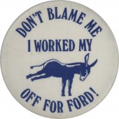 DON'T BLAME ME I WORKED MY (ass) OFF FOR FORD!