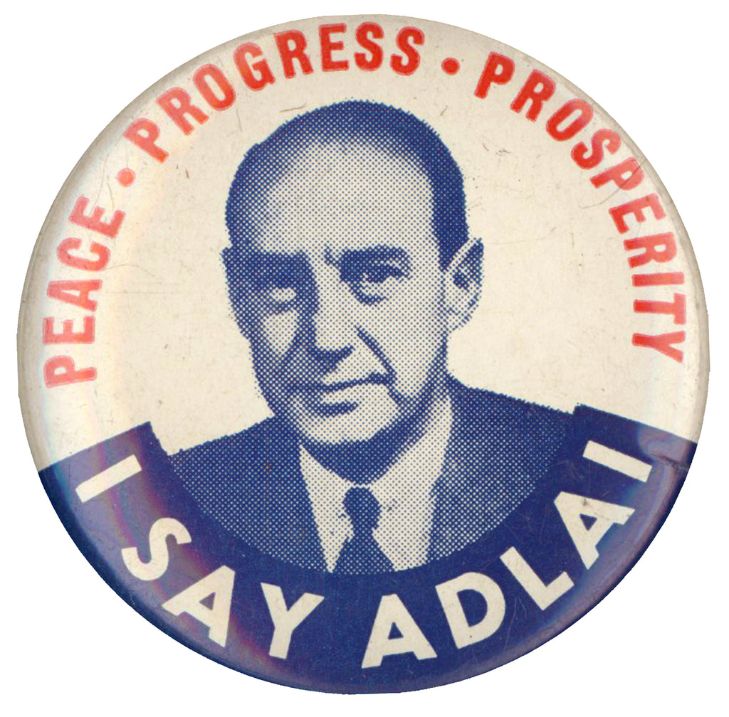 PEACE PROGRESS PROSPERITY  I SAY ADLAI